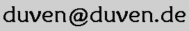 Falls Grafik nicht angezeigt wird, ersetzen Sie die Empfängeradresse wie folgt: duven, dann das @-Zeichen und dann nach dem @-Zeichen duven Punkt de (Schreibweise also wie xxxxx@xxxxx.de).